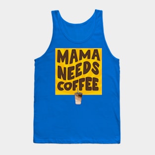 Mama Needs Coffee! Tank Top